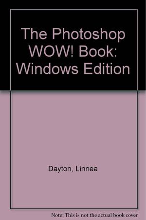 The Photo Shop Wow! Book: Tips, Tricks, &amp; Techniques for Adobe Photoshop by Jack Davis, Linnea Dayton