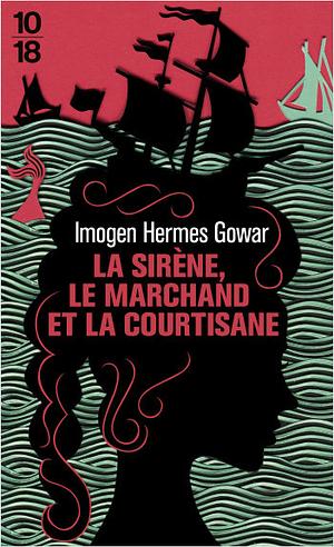 La sirène, le marchand et la courtisane by Imogen Hermes Gowar