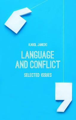 Language and Conflict: Selected Issues by Karol Janicki