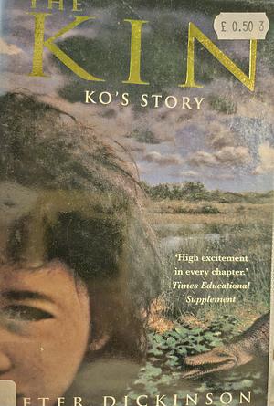 The Kin: Ko's Story by Peter Dickinson