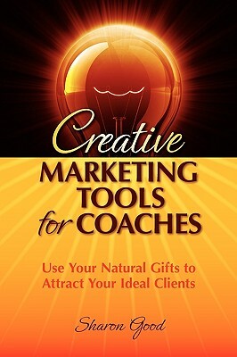 Creative Marketing Tools for Coaches by Sharon Good