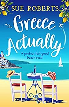 Greece Actually: A perfect feel-good beach read by Sue Roberts