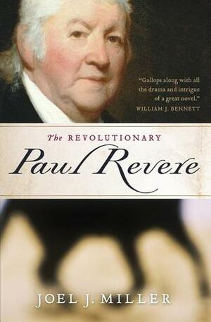 The Revolutionary Paul Revere by Joel Miller