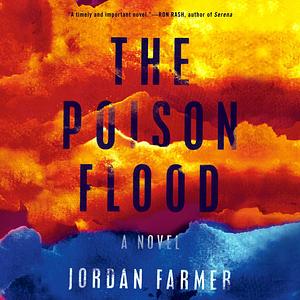 The Poison Flood by Jordan Farmer