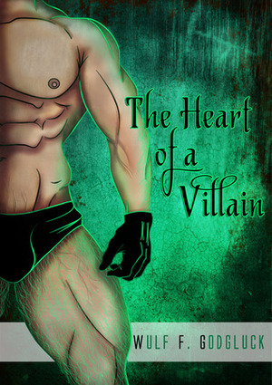 The Heart of a Villain. by Wulf Francú Godgluck