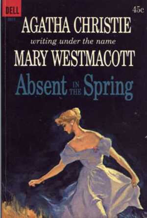 Absent in the Spring by Agatha Christie, Mary Westmacott