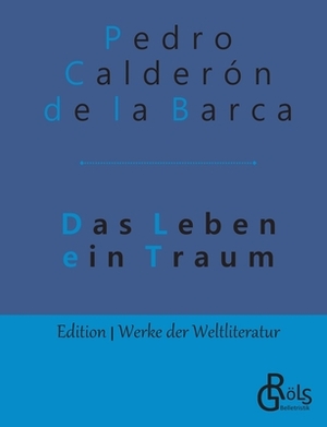 Das Leben ein Traum by Pedro Calderón de la Barca