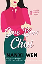 Give Love a Chai by Nanxi Wen