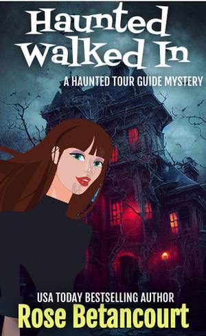 Haunted Walked In by Rose Pressey Betancourt
