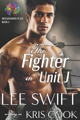 The Fighter in Unit J by Lee Swift, Kris Cook