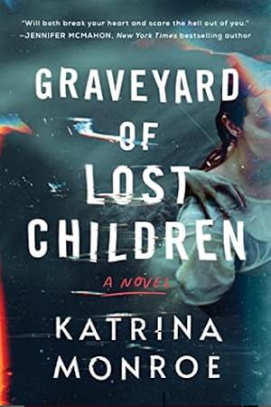Graveyard of Lost Children  by Katrina Monroe
