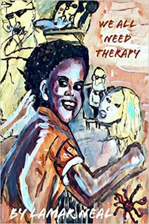 We All Need Therapy by Lamar Neal