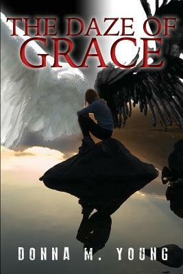 The Daze of Grace by Donna Young