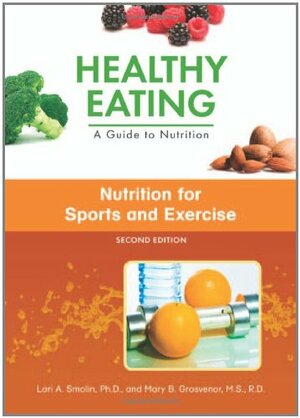 Nutrition for Sports and Excercise by Mary B. Grosvenor, Lori A. Smolin