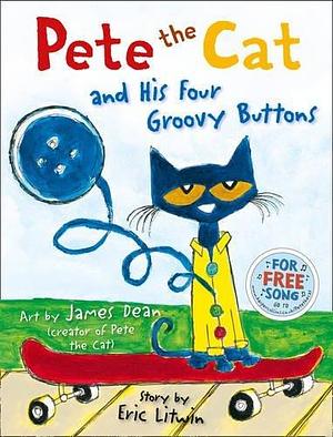 PETE THE CAT & HIS FOUR GROOVY by Eric Litwin, Eric Litwin