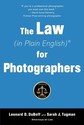 The Law (in Plain English) for Photographers by Leonard D. DuBoff, Sarah J. Tugman