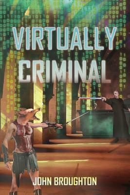 Virtually Criminal by John Broughton