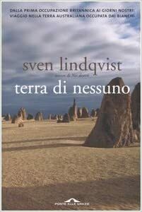 Terra di nessuno: Dalla prima occupazione britannica ai giorni nostri: Viaggio nella terra australiana occupata dai bianchi by Carmen Giorgetti Cima, Sven Lindqvist