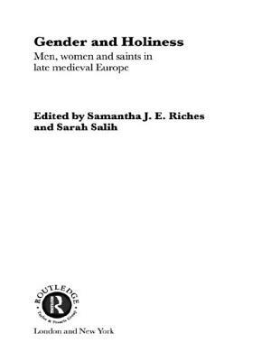 Gender and Holiness: Men, Women and Saints in Late Medieval Europe by 