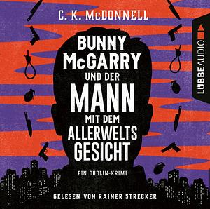 Bunny McGarry und der Mann mit dem Allerweltsgesicht by C.K. McDonnell