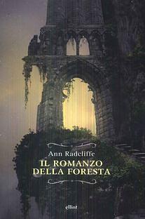 Il romanzo della foresta by Ann Radcliffe