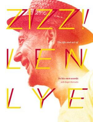 Zizz!: The Life and Art of Len Lye, in His Own Words by Len Lye