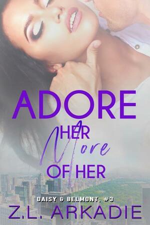 Explore Her, More of Her by Z.L. Arkadie