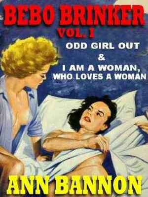 Bebo Brinker Vol. I: Odd Girl Out & I Am A Woman, Who Loves A Woman by Ann Bannon