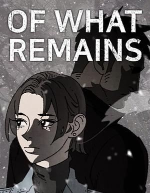 Of What Remains by Sillvi Studios
