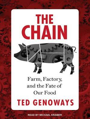 The Chain: Farm, Factory, and the Fate of Our Food by Ted Genoways