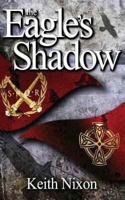 The Eagle's Shadow by Keith Nixon