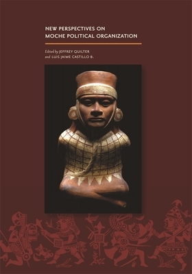 New Perspectives on Moche Political Organization by 