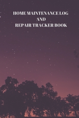 Home Maintenance Log and Repair Tracker Book: 110 Pages of 6 X 9 Inch Handy Home Mainentance and Repair Record by Larry Sparks