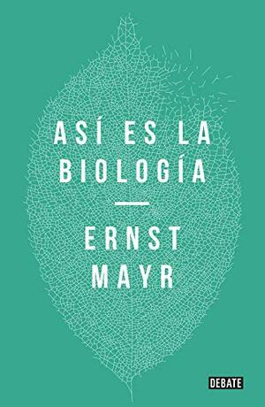Así es la biología by Juan Manuel Ibeas, Ernst W. Mayr