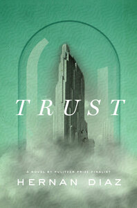 Trust by Hernan Diaz