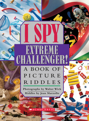 I Spy Extreme Challenger!: A Book of Picture Riddles by Jean Marzollo