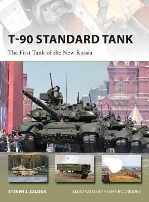 T-90 Standard Tank: The First Tank of the New Russia by Steven J. Zaloga