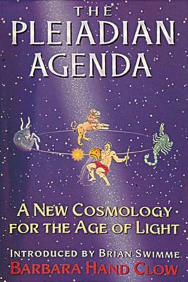 The Pleiadian Agenda: A New Cosmology for the Age of Light by Barbara Hand Clow