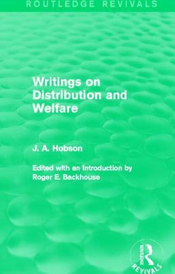 Writings on Distribution and Welfare (Routledge Revivals) by J. A. Hobson