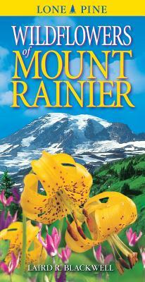 Wildflowers of Mount Rainer by Laird Blackwell