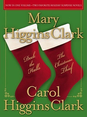 Deck the Halls/The Christmas Thief: Two Holiday Novels by Carol Higgins Clark, Mary Higgins Clark