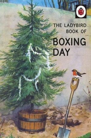 The Ladybird Book Of Boxing Day by Joel Morris, Jason Hazeley