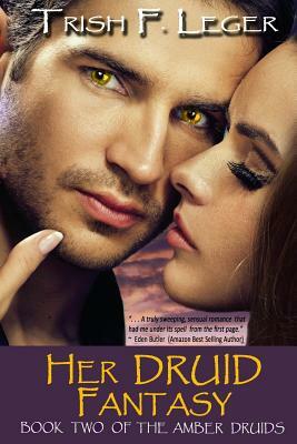 Her Druid Fantasy by Trish F. Leger