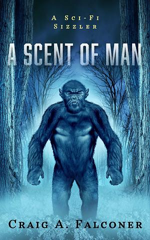 A Scent Of Man by Craig A. Falconer