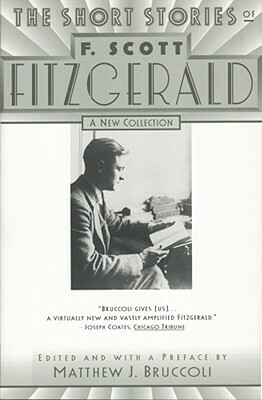 The Short Stories of F. Scott Fitzgerald by F. Scott Fitzgerald, Matthew J. Bruccoli