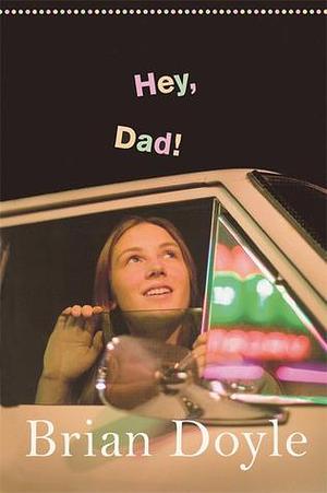 Hey Dad! by Brian Doyle, Brian Doyle