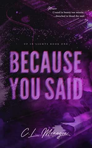 Because You Said by C.L. Menegon