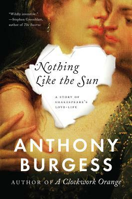 Nothing Like the Sun: A Novel about William Shakespeare by Anthony Burgess