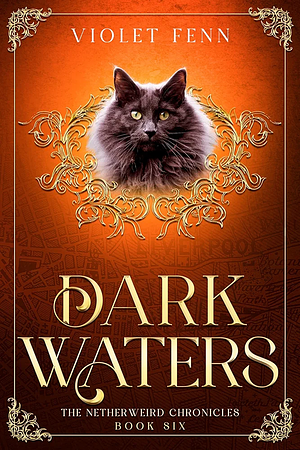 Dark Waters: The Netherweird Chronicles, Book Six - paranormal urban fantasy, where history and mythology collide by Violet Fenn