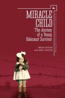 Miracle Child: The Journey of a Young Holocaust Survivor by Michael Berenbaum, Anita Epstein, Noel Epstein